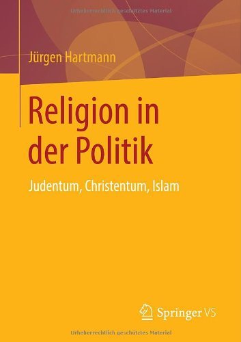 Cover for Jurgen Hartmann · Religion in Der Politik: Judentum, Christentum, Islam (Taschenbuch) [2014 edition] (2014)