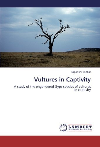 Cover for Dipankar Lahkar · Vultures in Captivity: a Study of the Engendered Gyps Species of Vultures in Captivity (Paperback Book) (2012)