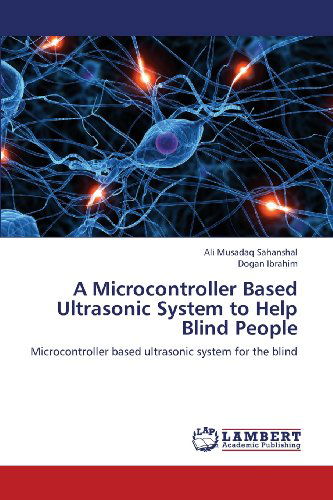 Cover for Ibrahim Dogan · A Microcontroller Based Ultrasonic System to Help Blind People (Paperback Book) (2013)