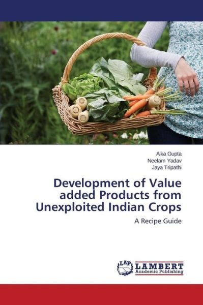 Cover for Gupta Alka · Development of Value Added Products from Unexploited Indian Crops (Taschenbuch) (2015)
