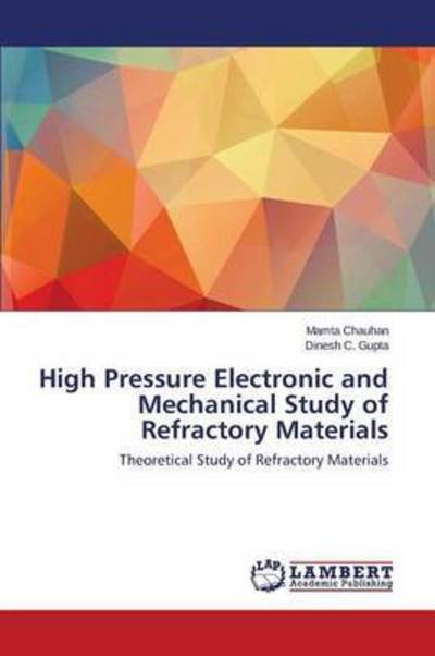 Cover for Chauhan Mamta · High Pressure Electronic and Mechanical Study of Refractory Materials (Paperback Bog) (2015)