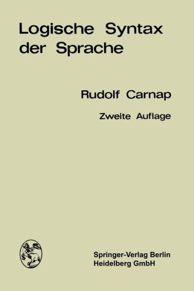 Cover for Rudolf Carnap · Logische Syntax Der Sprache (Paperback Book) [2nd 2. Aufl. 1968. Softcover Reprint of the Origin edition] (1968)
