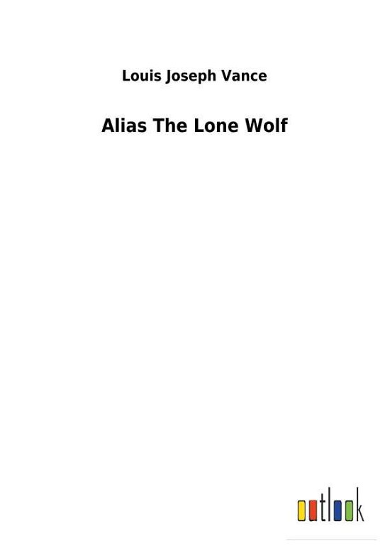 Alias The Lone Wolf - Vance - Books -  - 9783732622313 - January 3, 2018
