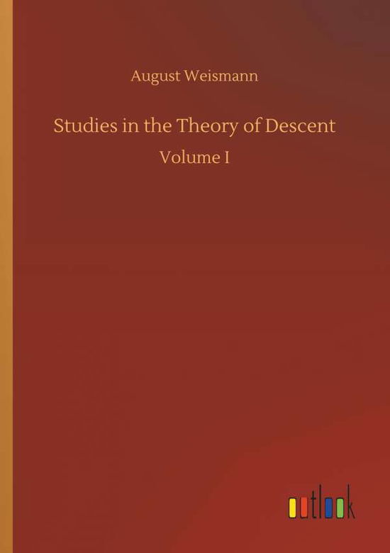 Cover for Dr August Weismann · Studies in the Theory of Descent (Paperback Book) (2018)