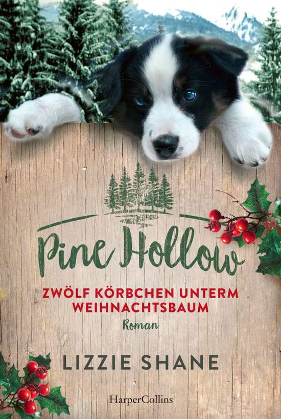 Pine Hollow - Zwölf Körbchen unterm Weihnachtsbaum - Lizzie Shane - Books - HARPERCOLLINS - 9783749903313 - September 21, 2021