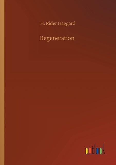 Cover for Sir H Rider Haggard · Regeneration (Paperback Book) (2020)