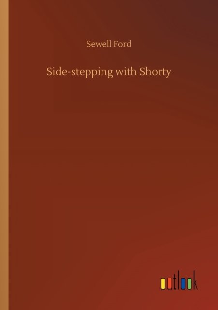 Side-stepping with Shorty - Sewell Ford - Books - Outlook Verlag - 9783752323313 - July 18, 2020