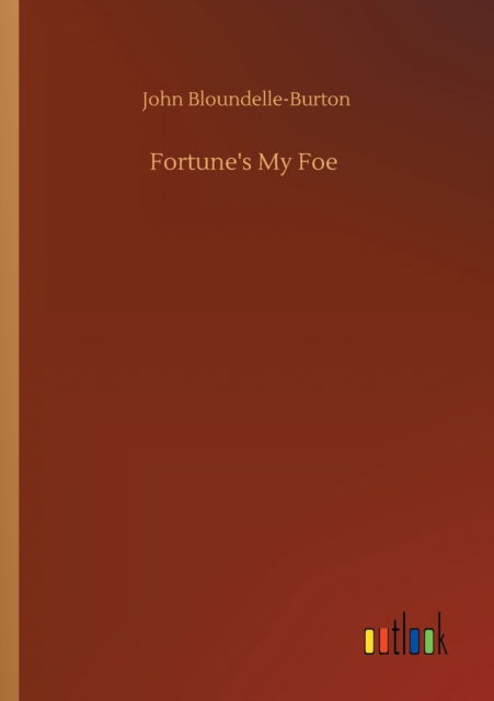 Cover for John Bloundelle-Burton · Fortune's My Foe (Paperback Book) (2020)