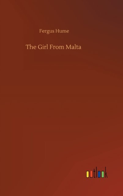 Cover for Fergus Hume · The Girl From Malta (Hardcover Book) (2020)