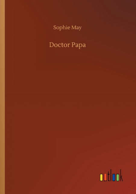 Cover for Sophie May · Doctor Papa (Paperback Book) (2020)