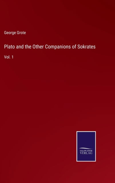 Cover for George Grote · Plato and the Other Companions of Sokrates (Hardcover Book) (2022)