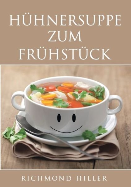 Cover for Hiller · Hühnersuppe zum Frühstück (Book) (2018)
