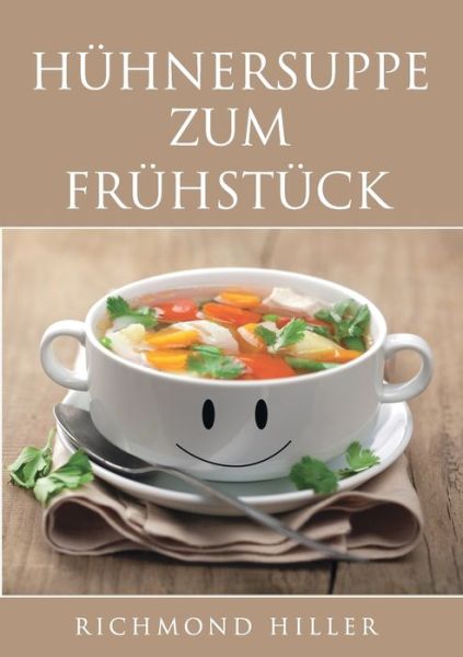 Cover for Hiller · Hühnersuppe zum Frühstück (Buch) (2018)