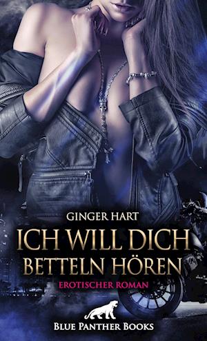 Ich will dich betteln hören | Erotischer Roman - Ginger Hart - Books - blue panther books - 9783756101313 - August 31, 2023