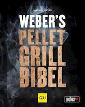 Weber's Pelletgrillbibel - Manuel Weyer - Książki - Graefe und Unzer Verlag - 9783833884313 - 2 kwietnia 2022