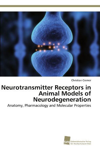 Cover for Christian Cremer · Neurotransmitter Receptors in Animal Models of Neurodegeneration: Anatomy, Pharmacology and Molecular Properties (Paperback Book) (2011)