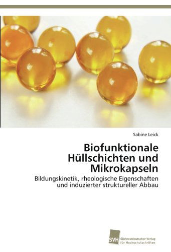 Cover for Sabine Leick · Biofunktionale Hüllschichten Und Mikrokapseln: Bildungskinetik, Rheologische Eigenschaften Und Induzierter Struktureller Abbau (Paperback Book) [German edition] (2012)