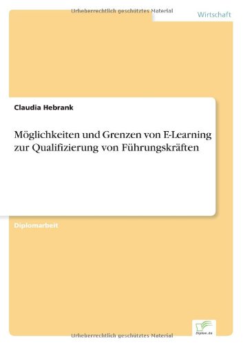 Cover for Claudia Hebrank · Moeglichkeiten und Grenzen von E-Learning zur Qualifizierung von Fuhrungskraften (Paperback Book) [German edition] (2003)