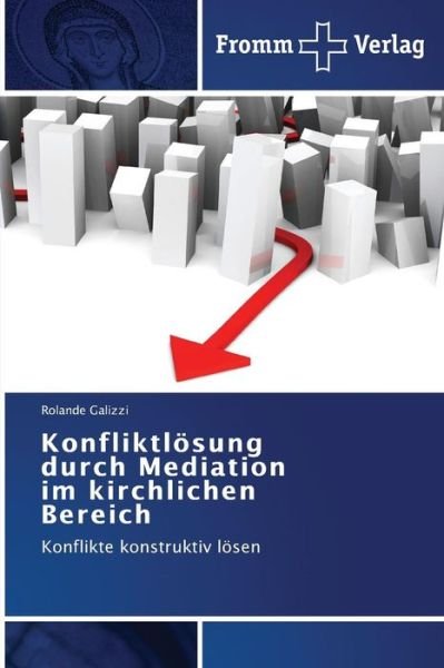 Cover for Rolande Galizzi · Konfliktlösung Durch Mediation Im Kirchlichen Bereich: Konflikte Konstruktiv Lösen (Pocketbok) [German edition] (2014)