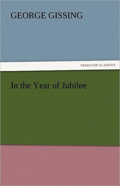 Cover for George Gissing · In the Year of Jubilee (Tredition Classics) (Pocketbok) (2011)