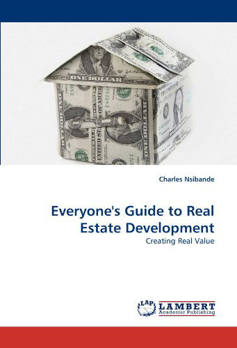 Cover for Charles Nsibande · Everyone's Guide to Real Estate Development: Creating Real Value (Paperback Book) (2011)