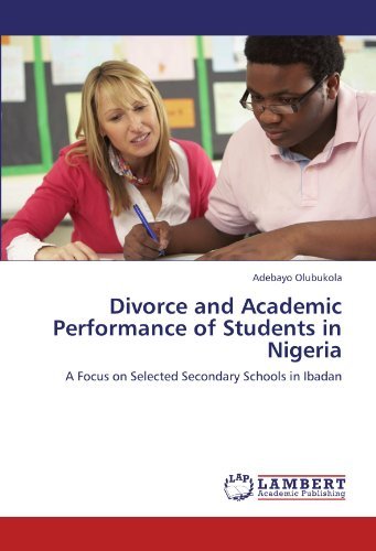 Cover for Adebayo Olubukola · Divorce and Academic Performance of Students in Nigeria: a Focus on Selected Secondary Schools in Ibadan (Pocketbok) (2011)