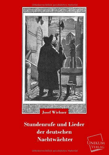 Cover for Josef Wichner · Stundenrufe Und Lieder Der Deutschen Nachtwachter (Paperback Book) [German edition] (2013)