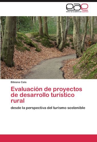 Cover for Bibiana Cala · Evaluación De Proyectos De Desarrollo Turístico Rural: Desde La Perspectiva Del Turismo Sostenible (Paperback Book) [Spanish edition] (2011)
