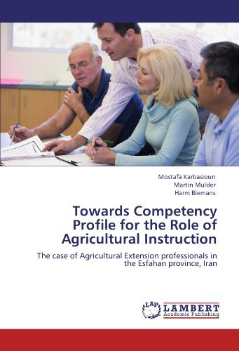 Cover for Harm Biemans · Towards Competency Profile for the Role of Agricultural Instruction: the Case of Agricultural Extension Professionals in the Esfahan Province, Iran (Paperback Book) (2011)
