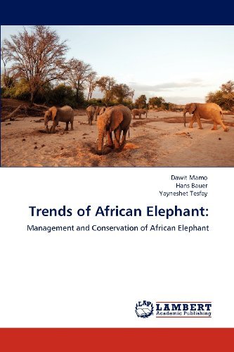 Cover for Yayneshet Tesfay · Trends of African Elephant:: Management and Conservation of African Elephant (Paperback Bog) (2012)