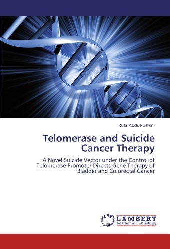 Cover for Rula Abdul-ghani · Telomerase and Suicide Cancer Therapy: a Novel Suicide Vector Under the Control of Telomerase Promoter Directs Gene Therapy of Bladder and Colorectal Cancer (Taschenbuch) (2011)