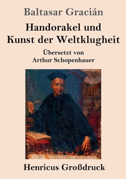 Cover for Baltasar Gracian · Handorakel und Kunst der Weltklugheit (Grossdruck) (Taschenbuch) (2019)
