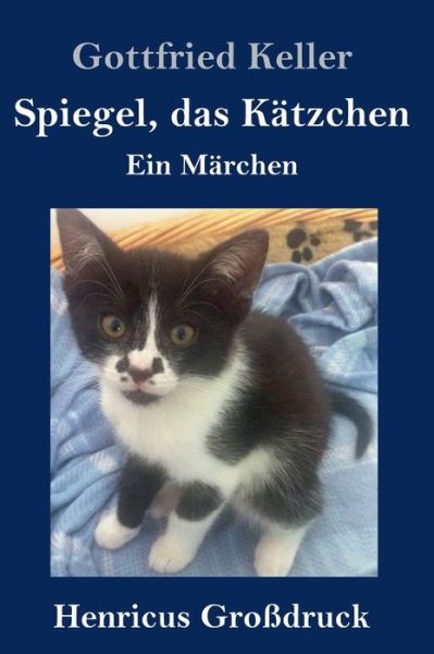 Spiegel, das Katzchen (Grossdruck) - Gottfried Keller - Libros - Henricus - 9783847843313 - 24 de noviembre de 2019