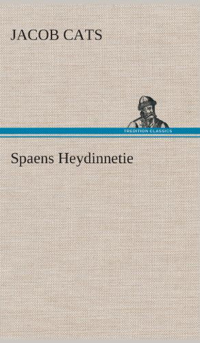 Cover for Jacob Cats · Spaens Heydinnetie (Hardcover Book) [Dutch edition] (2013)