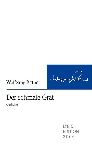 Der Schmale Grat - Wolfgang Bittner - Books - Lyrikedition 2000 - 9783869061313 - June 14, 2010