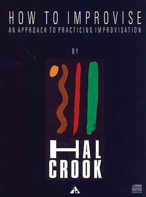How To Improvise: An approach to practicing improvisation. Textbook. - Hal Crook - Bücher - advance music - 9783892210313 - 25. Mai 2012