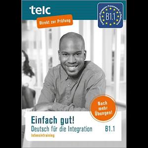 Einfach gut! Deutsch für die Integration B1.1. Intensivtraining - Milena Angioni - Books - telc gGmbH - 9783946447313 - July 1, 2019