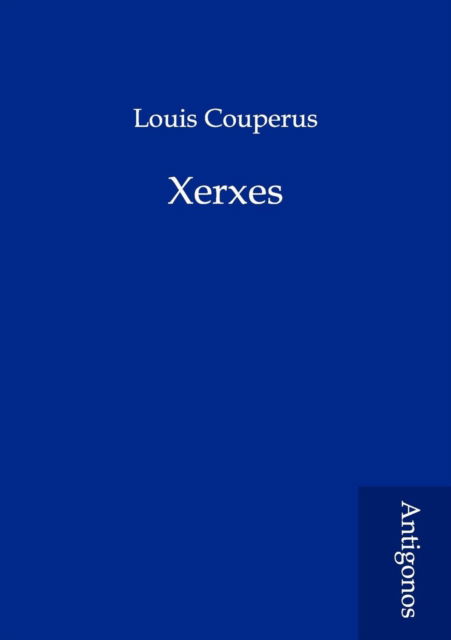 Xerxes - Louis Couperus - Books - Antigonos - 9783954721313 - June 18, 2012