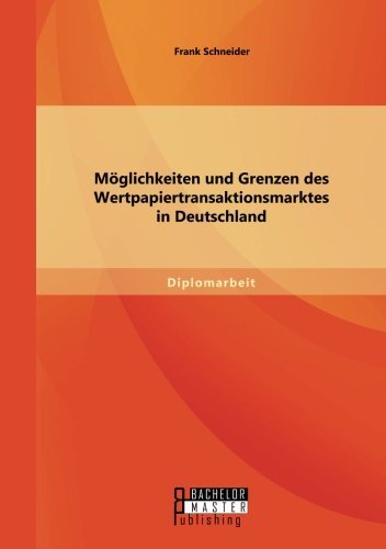 Cover for Frank Schneider · Moeglichkeiten und Grenzen des Wertpapiertransaktionsmarktes in Deutschland (Taschenbuch) [German edition] (2014)
