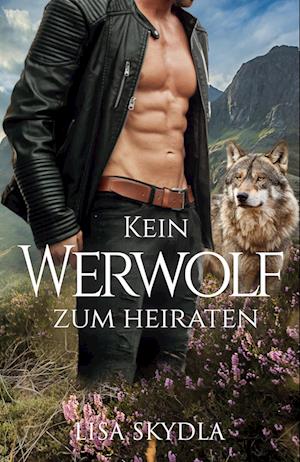 Cover for Lisa Skydla · Kein Werwolf zum Heiraten (Book) (2023)