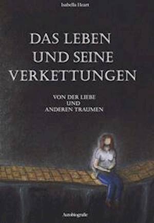 Cover for Isabella Heart · Das Leben und seine Verkettungen (Book) (2023)