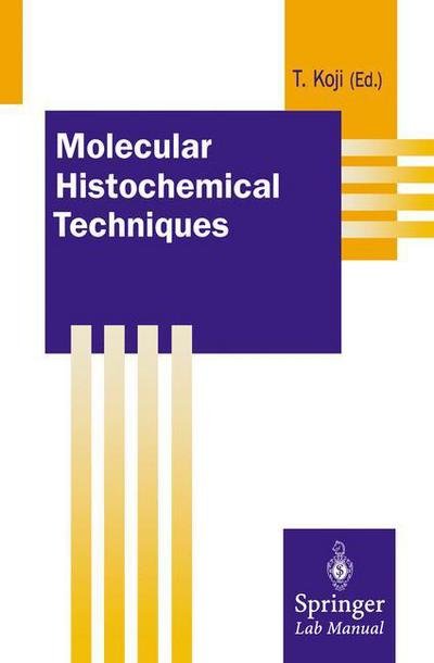 Molecular Histochemical Techniques - Springer Lab Manuals - K Takehiko - Boeken - Springer Verlag, Japan - 9784431702313 - 17 april 2000