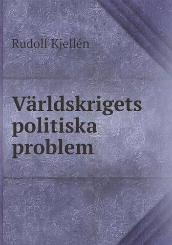 Cover for Rudolf Kjellén · Världskrigets Politiska Problem (Paperback Book) [Swedish edition] (2014)