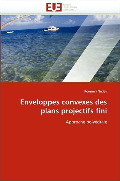 Cover for Roumen Nedev · Enveloppes Convexes Des Plans Projectifs Fini: Approche Polyèdrale (Pocketbok) [French edition] (2018)