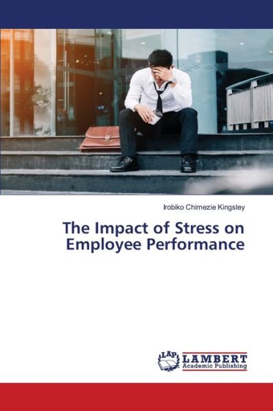 The Impact of Stress on Employ - Kingsley - Boeken -  - 9786202669313 - 11 juni 2020