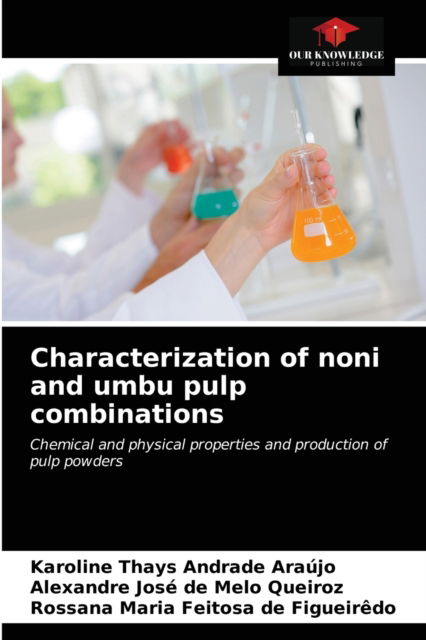 Cover for Karoline Thays Andrade Araújo · Characterization of noni and umbu pulp combinations (Paperback Book) (2020)