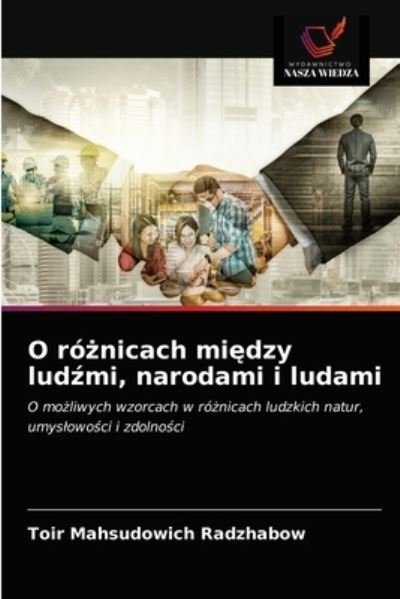 Cover for Toir Mahsudowich Radzhabow · O ro?nicach mi?dzy lud?mi, narodami i ludami (Pocketbok) (2021)