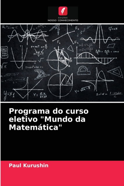 Cover for Paul Kurushin · Programa do curso eletivo Mundo da Matematica (Paperback Book) (2021)