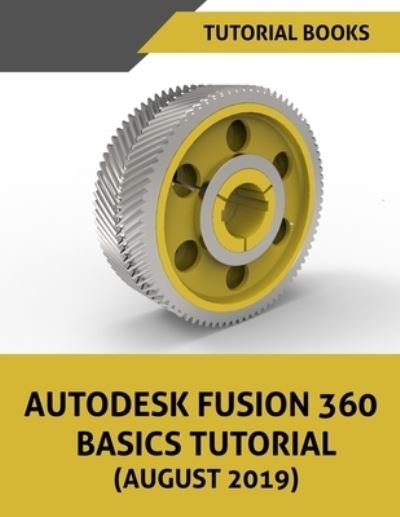 Cover for Tutorial Books · Autodesk Fusion 360 Basics Tutorial (August 2019) (Paperback Book) (2019)
