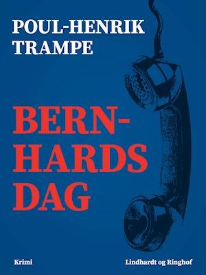 Cover for Poul-Henrik Trampe · &quot;Jørgensen&quot;-krimi: Bernhards dag (Sewn Spine Book) [1st edition] (2019)